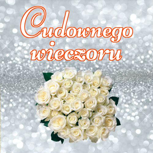 Cudownego wieczoru!! , Życzenia Życzę miłego wieczoru Życzę dobrej nocy Kwiaty, Zdjęcia z kwiatami!