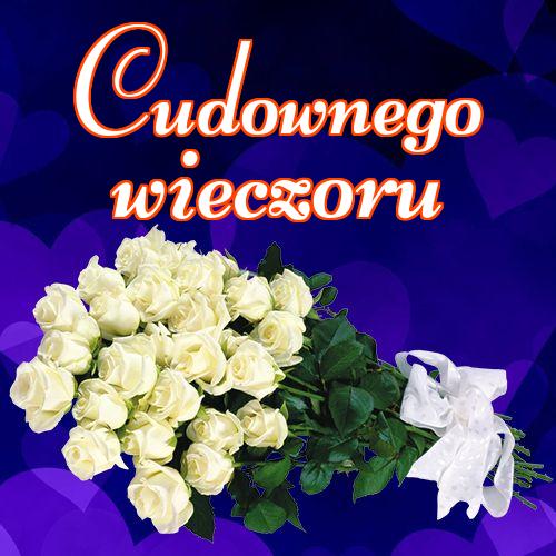 Cudownego wieczoru!! , Zdjęcia z kwiatami, Życzenia Życzę miłego wieczoru Życzę dobrej nocy Kwiaty!