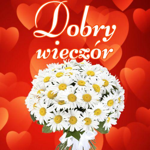 Dobry wieczór!! Zdjęcia z kwiatami, Życzenia Życzę miłego wieczoru Życzę dobrej nocy Kwiaty!