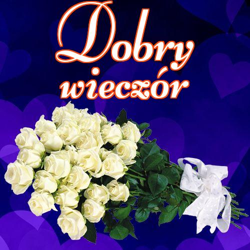 Dobry wieczór!! , Zdjęcia z kwiatami, Życzenia Życzę miłego wieczoru Życzę dobrej nocy Kwiaty!
