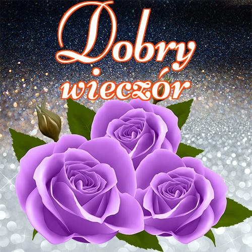 Dobry wieczór!! miłego wieczoru, pocztówki, dobrego wieczoru, niedźwiedzia, zdjęcia, kotów, tulipanów, róż, Życzę miłego wieczoru!