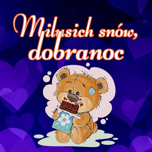 Milusich snów! Dobranoc!! słodkiego misia, Śliczny obrazek, słodkich snów, dobranoc, mojego małego misia, piękny obrazek, życzę miłych snów!