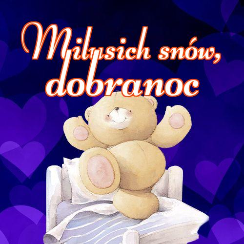 Milusich snów! Dobranoc!! mojego małego misia, słodkich snów, życzę miłych snów, Śliczny obrazek, słodkiego misia, piękny obrazek, dobranoc!