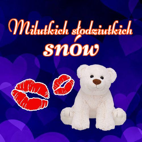 Milutkich słodziutkich snów!! mojego małego misia, słodkiego misia, życzę miłych snów, piękny obrazek, Śliczny obrazek, słodkich snów, dobranoc!