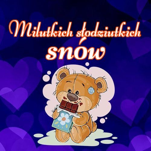 Milutkich słodziutkich snów!! słodkiego misia, Śliczny obrazek, słodkich snów, dobranoc, mojego małego misia, piękny obrazek, życzę miłych snów!