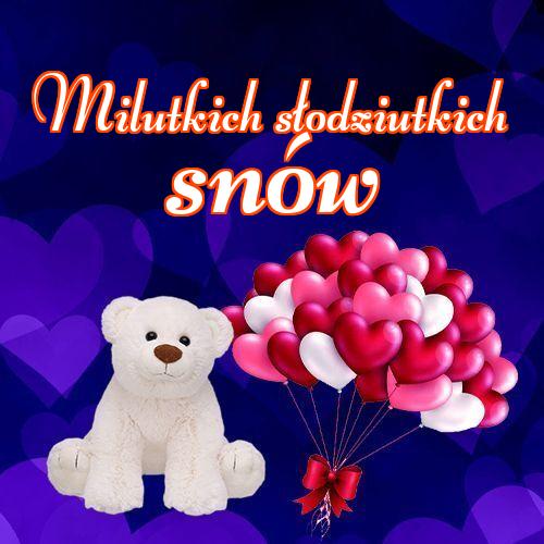 Milutkich słodziutkich snów!! Śliczny obrazek, piękny obrazek, dobranoc, słodkiego misia, słodkich snów, mojego małego misia, życzę miłych snów!