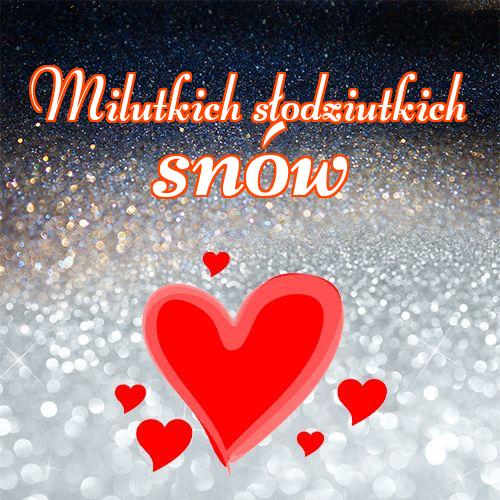 Milutkich słodziutkich snów!! Życzenia, Dobranoc, Piękne życzenia, Serce, Obraz, Zdjęcia, Piękne zdjęcia!