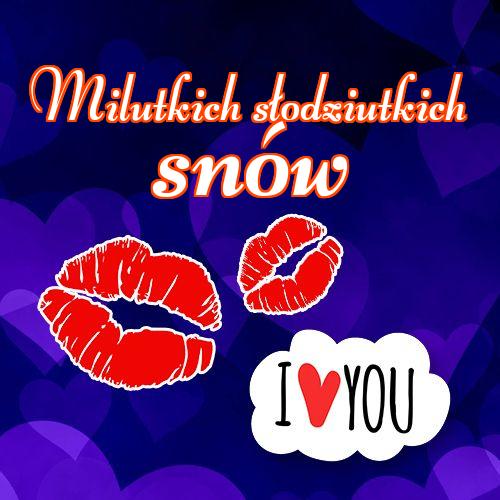 Milutkich słodziutkich snów!! kocham cię, pocałunków, przyjemnych snów, dobranoc, miłość, słodkich snów, Chcę cię pocałować!