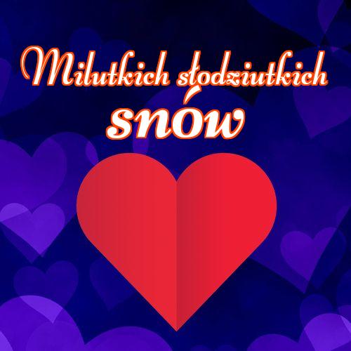 Milutkich słodziutkich snów!! Słodkie sny, Obrazek dla ukochanej, Miłość do księżyca i z powrotem, Serca, Obrazek na dobranoc, Obrazek dla ukochanej, Kocham Cię, Darmowe pobieranie!