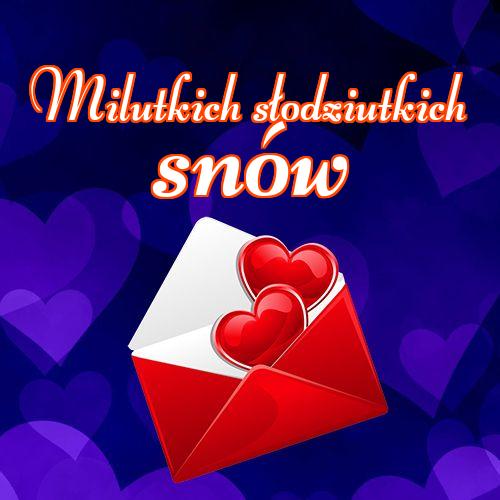 Milutkich słodziutkich snów!! Obrazek dla ukochanej, Obrazek dla ukochanej, Słodkie sny, Darmowe pobieranie, Miłość do księżyca i z powrotem, Kocham Cię, Serca, Obrazek na dobranoc!