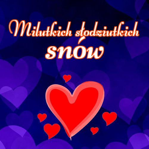 Milutkich słodziutkich snów!! Obrazek na dobranoc, Obrazek dla ukochanej, Słodkie sny, Obrazek dla ukochanej, Miłość do księżyca i z powrotem, Darmowe pobieranie, Serca, Kocham Cię!