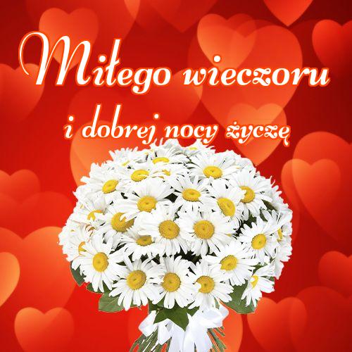 Miłego wieczoru i dobrej nocy życzę!! Zdjęcia z kwiatami, Życzenia Życzę miłego wieczoru Życzę dobrej nocy Kwiaty!