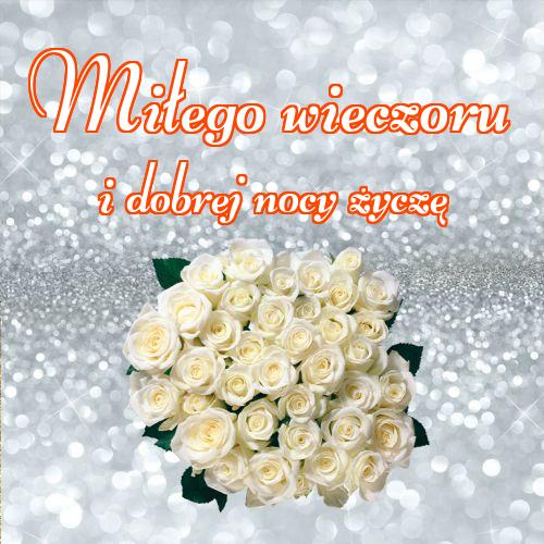 Miłego wieczoru i dobrej nocy życzę!! , Życzenia Życzę miłego wieczoru Życzę dobrej nocy Kwiaty, Zdjęcia z kwiatami!