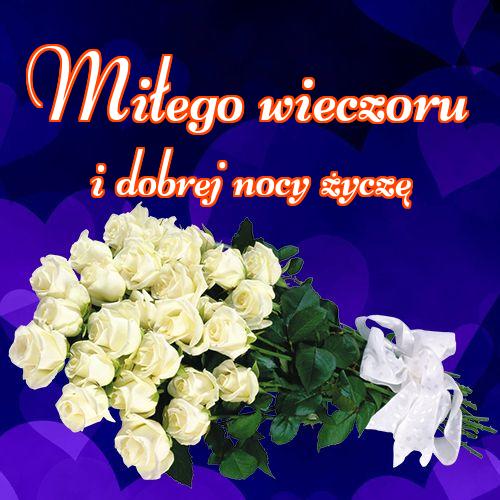 Miłego wieczoru i dobrej nocy życzę!! , Zdjęcia z kwiatami, Życzenia Życzę miłego wieczoru Życzę dobrej nocy Kwiaty!