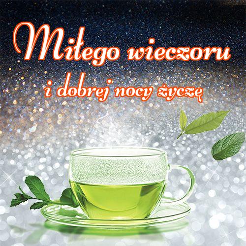 Miłego wieczoru i dobrej nocy życzę!! Życzę miłego wieczoru, pysznej herbaty, wieczornej herbaty, herbaty, zdjęcia herbaty!