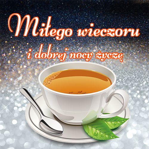Miłego wieczoru i dobrej nocy życzę!! wieczornej herbaty, Życzę miłego wieczoru, zdjęcia herbaty, pysznej herbaty, herbaty!