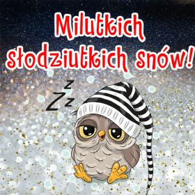 Milutkich słodziutkich snów!