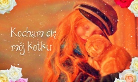 Kocham Cię, mój Kotku.