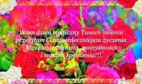 W ten dzień magiczny Twoich Imienin…