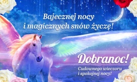 Cudownego wieczoru i magicznej nocy życzę!