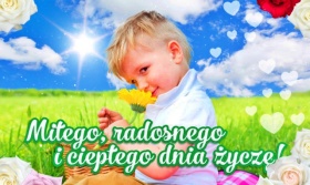 Miłego dnia życzę!