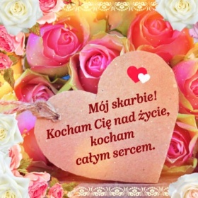 Kocham Cię mój skarbie!