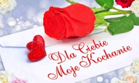 Róża dla Ciebie Moje Kochanie