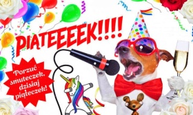 Piątek! Piątunio!!!