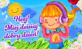 Miej dzisiaj dobry dzień!