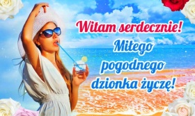 Miłego pogodnego dzionka!