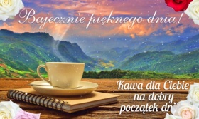 Kawa bajecznie pięknego dnia!