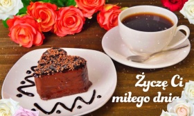 Życzę Ci miłego dnia! Kawa dla Ciebie!