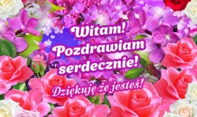 Pozdrawiam! Dziękuję że jesteś!