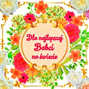 Dla najlepszej Babci na świecie!