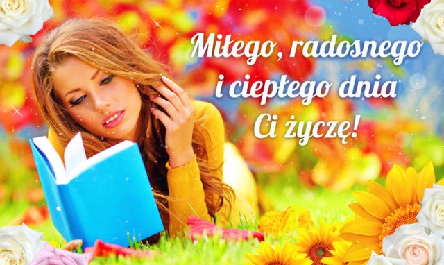 Miłego, Ciepłego dnia!