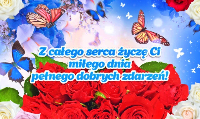 Miłego dnia pełnego dobrych zdarzeń!!
