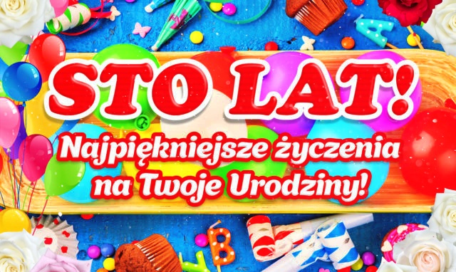 Sto Lat! Najlepsze życzenia!