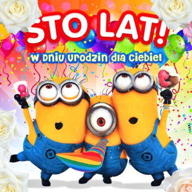 Sto lat życzą Ci minionki!!