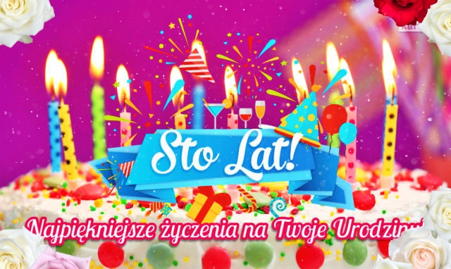 Sto Lat – kartka Urodzinowa dla Ciebie!!