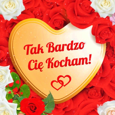 Tak bardzo Cię Kocham!!