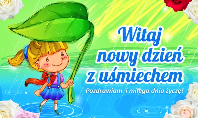 Witaj nowy dzień z uśmiechem!!