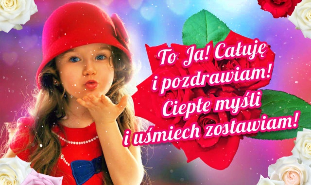 Całuję i Pozdrawiam!!